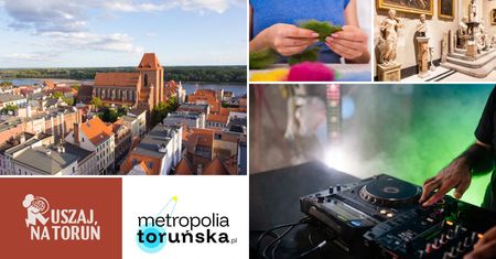 Ruszaj na Toruń. Najważniejsze wydarzenia w tym tygodniu w Toruniu