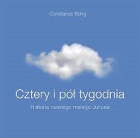 "Cztery i pół tygodnia. Historia naszego małego Juliusa" Constanze Bohg - Wydawnictwo Święty Wojciech