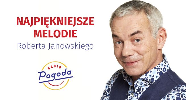 Robert Janowski głosem Radia Pogoda. Prowadzi audycję „Najpiękniejsze melodie”