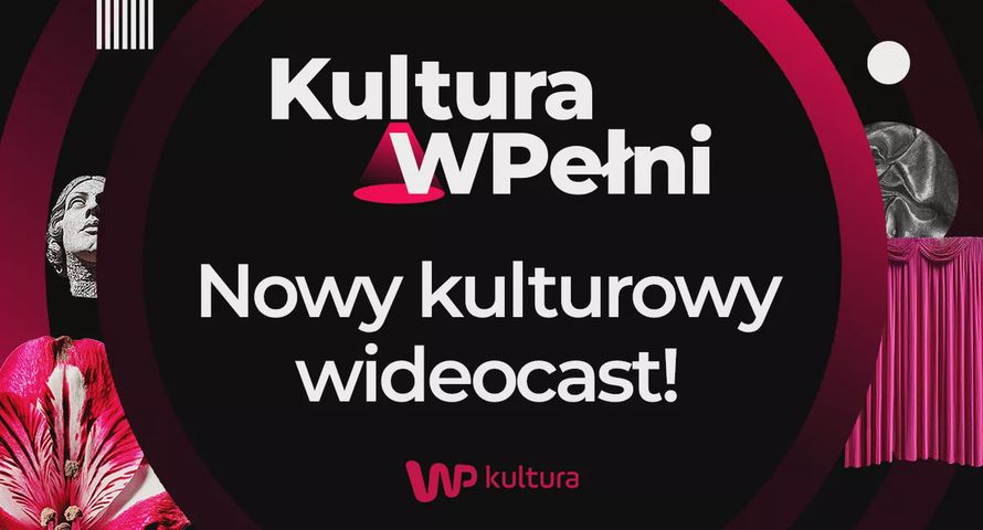 WP Kultura z nowym cyklem. Ruszył wideocast Kultura WPełni