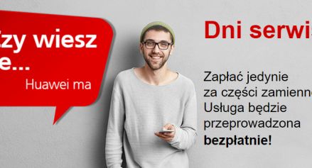 „Dni serwisowe” w Huawei - dwa dni w miesiącu darmowa naprawa smartfonów