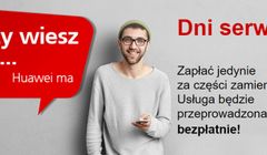 „Dni serwisowe” w Huawei - dwa dni w miesiącu darmowa naprawa smartfonów