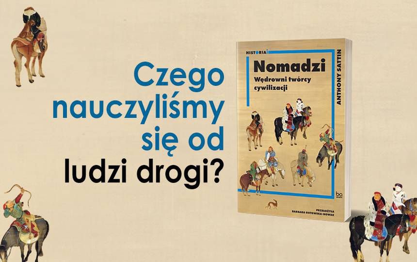 Anthony Sattin, "Nomadzi, Wędrowni twórcy cywilizacji"