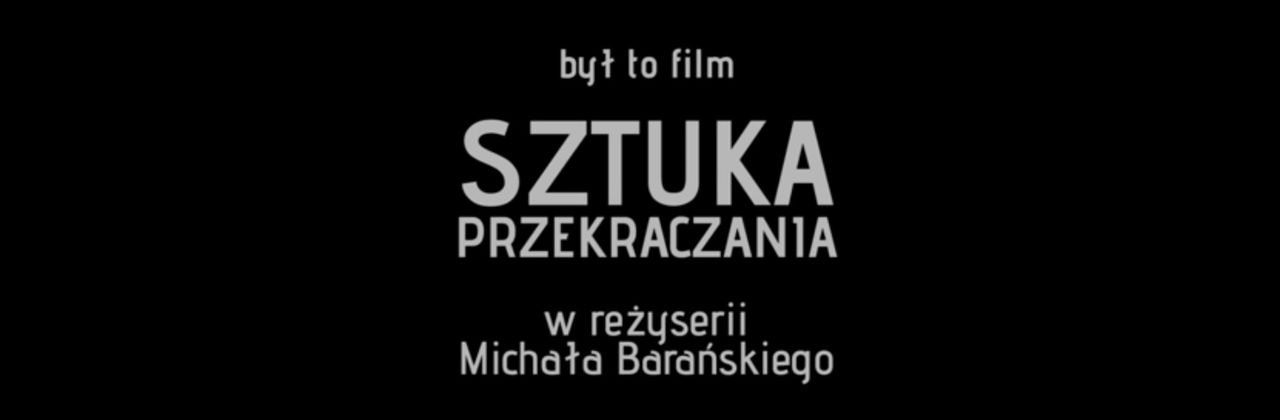 Sztuka przekraczania - The art of breaking the ground