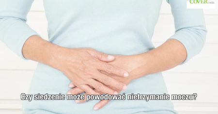 Czy zbyt długie siedzenie może powodować nietrzymanie moczu?