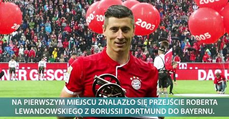 Przejście Roberta Lewandowskiego z Borussii do Bayernu najlepszym wolnym transferem dekady