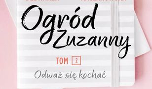 Ogród Zuzanny. Odważ się kochać. Tom 2