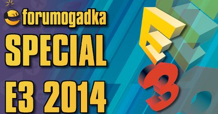 Forumogadka Special - Ta o E3 2014