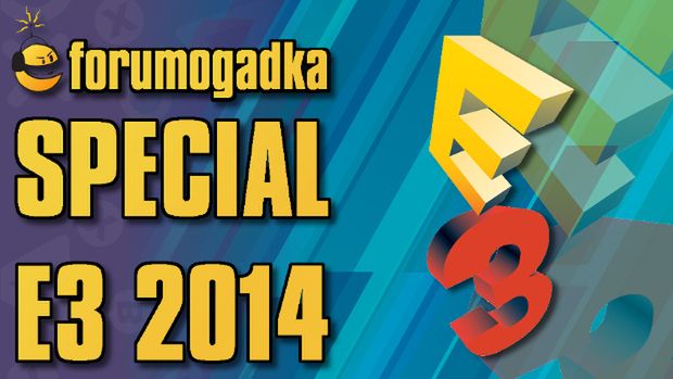 Forumogadka Special - Ta o E3 2014