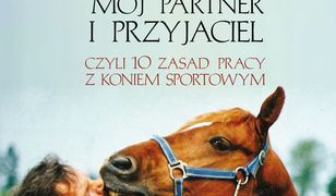 Koń. Mój partner i przyjaciel, czyli dziesieć zasad pracy z koniem sportowym