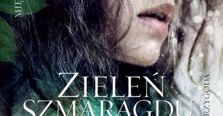 Ostatni trzeci tom bestsellerowej serii Zieleń Szmaragdu autorstwa Kerstin Gier już w sprzedaży!