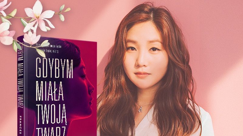 Frances Cha, "Gdybym miała twoją twarz", Wydawnictwo MOVA, Białystok 2021
