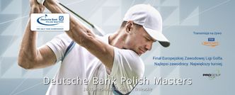 Finał europejskiej ligi golfa w Polsce – Deutsche Bank Polish Masters 2014