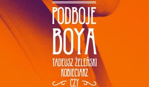 Podboje Boya. Tadeusz Żeleński - kobieciarz czy feminista?