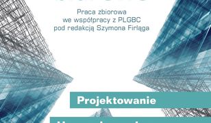 Zrównoważone budynki biurowe. Projektowanie. Uwarunkowania prawne. Rozwiązania technologiczne