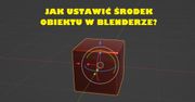 Blender: jak ustawić środek obiektu?