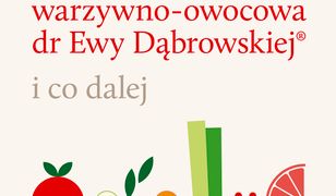 Dieta warzywno-owocowa dr Ewy Dąbrowskiej ® i co dalej - wydanie II. i co dalej
