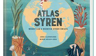 Atlas syren. Wodny lud z różnych stron świata