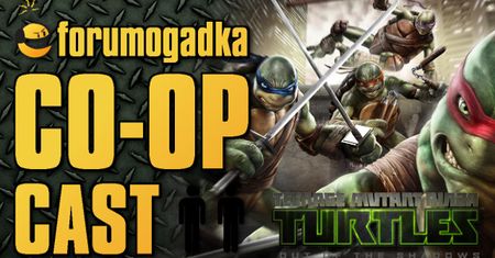 Forumogadka - CO-OP Cast #14 TMNT Out of the Shadows