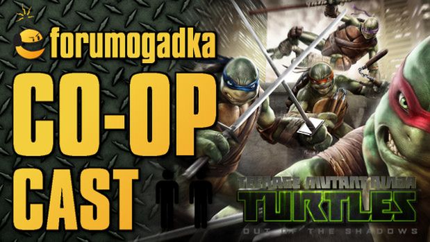 Forumogadka - CO-OP Cast #14 TMNT Out of the Shadows