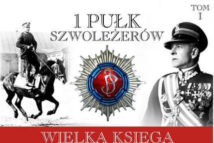 Ukazał się pierwszy tom unikatowej kolekcji „Wielka Księga Kawalerii Polskiej 1918- 1939”