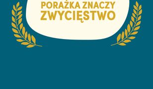 Porażka znaczy zwycięstwo