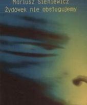 Żydówek nie obsługujemy Mariusza Sieniewicza tytułem wiosny