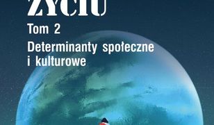 Przeciwko życiu Tom 2. Determinanty społeczne i kulturowe