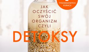 Detoksy. Jak oczyścić swój organizm