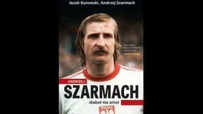 Jacek Kurowski: Andrzej Szarmach to napastnik z krwi i kości