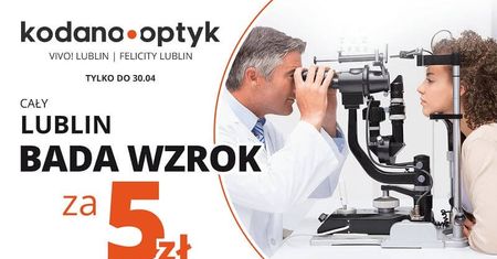 Cały Lublin bada wzrok za 5 złotych w KODANO Optyk!