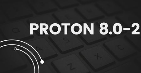 Nowa aktualizacja Proton 8.0-2, a wraz z nią kolejne poprawki