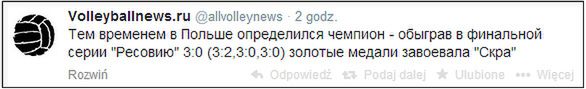 "Tymczasem w Polsce poznaliśmy mistrza - Resovia pokonana w serii finałowej 3:0. Złote medale zdobyła Skra"