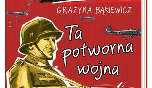 Ale historia… Ta potworna wojna