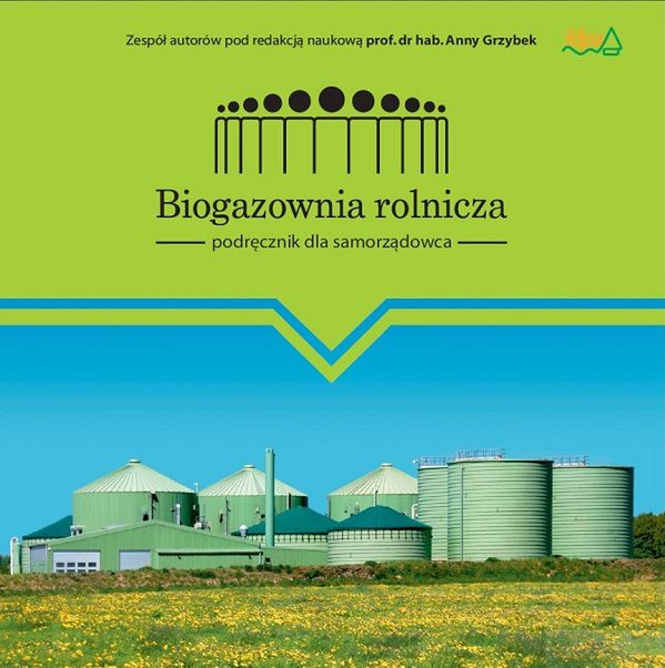 "Biogazownia rolnicza - podręcznik dla samorządowca"