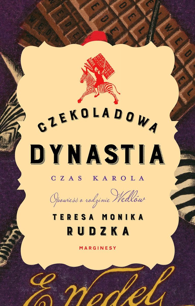 Fabularyzowane losy wybitnego cukiernika Karola Wedla poznacie na kartach nowej Powieści Teresy Moniki Rudzkiej pt. "Czekoladowa dynastia. Czas Karola" (Wydawnictwo Marginesy 2021)