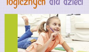 301 łamigłówek i zadań logicznych dla dzieci