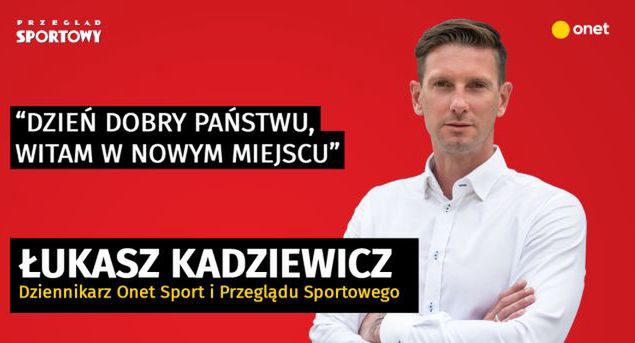 Łukasz Kadziewicz po 6 latach w Polsacie przechodzi do „Przeglądu Sportowego” i Onet Sport
