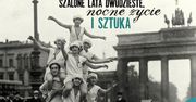 "Berlin. Szalone lata dwudzieste" - dadaiści, gwiazdy kina i Albert Einstein
