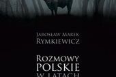 Ukażą się kolejne Rozmowy polskie Rymkiewicza