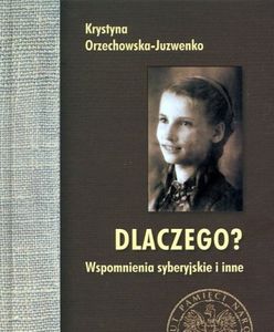 "Dlaczego? Wspomnienia syberyjskie i inne" - publikacja wrocławskiego IPN