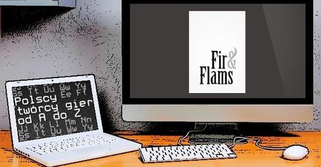 Polscy twórcy gier od A do Z: Fir&Flams