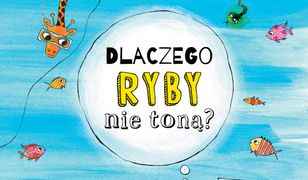 Dlaczego ryby nie toną? I inne ważne pytania