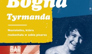 Bogna Tyrmanda. Nastolatka, która rozkochała w sobie pisarza