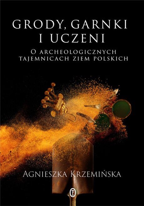 Powyższy tekst stanowi fragment książki Agnieszki Krzemińskiej "Grody, garnki i uczeni. O archeologicznych tajemnicach ziem polskich". Ukazała się ona nakładem Wydawnictwa Literackiego w 2022 r.