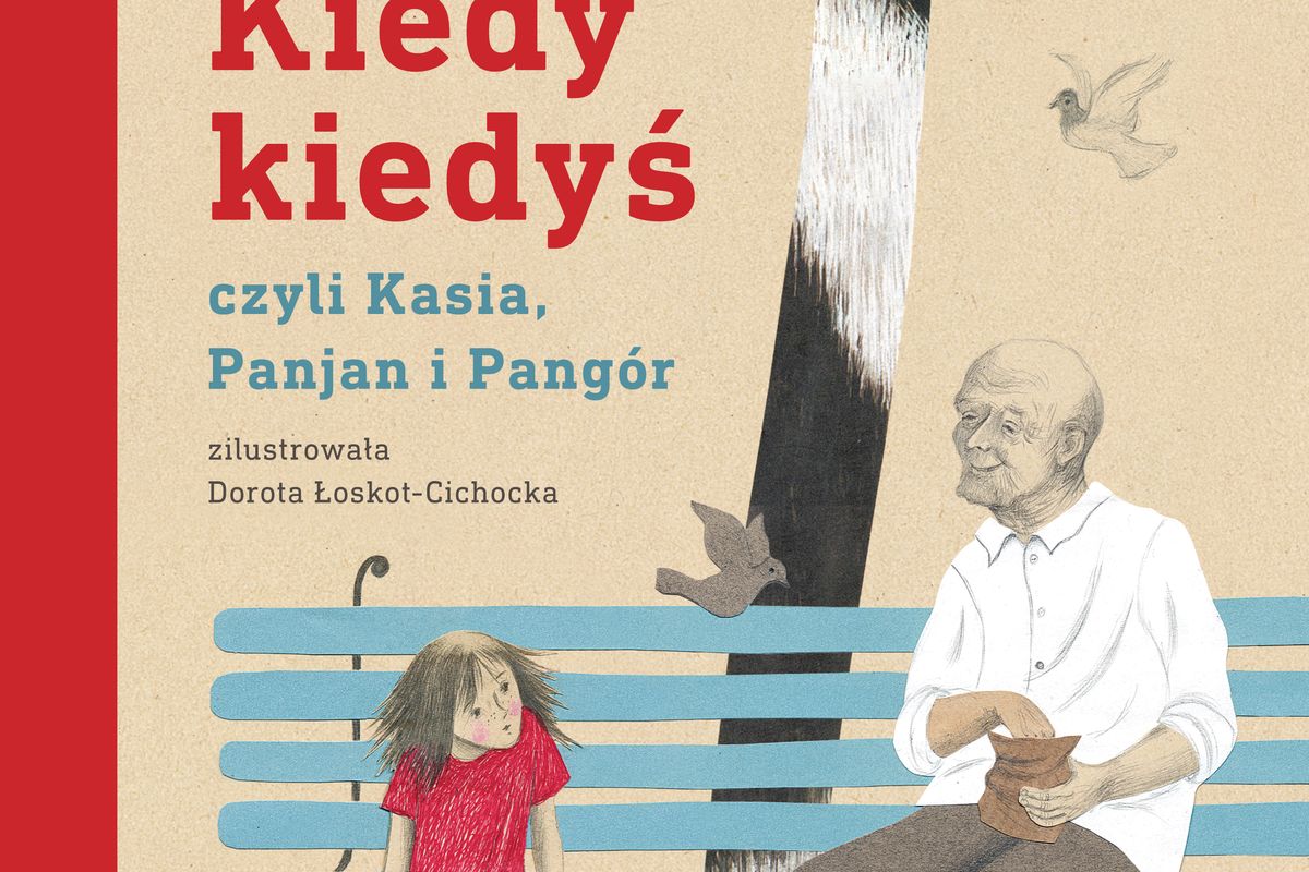 Opowiadanie Kiedy Kiedyś Czyli Kasia Panjan I Pangór Kiedy kiedyś, czyli czyli Kasia, Panjan i Pangór - książka - WP Książki