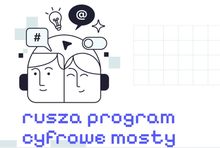 Rusza program "Cyfrowe mosty". 