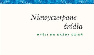 Niewyczerpane źródła. Myśli na każdy dzień