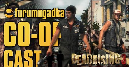 Forumogadka - CO-OP Cast #18 Dead Rising 3 (Xbox One)