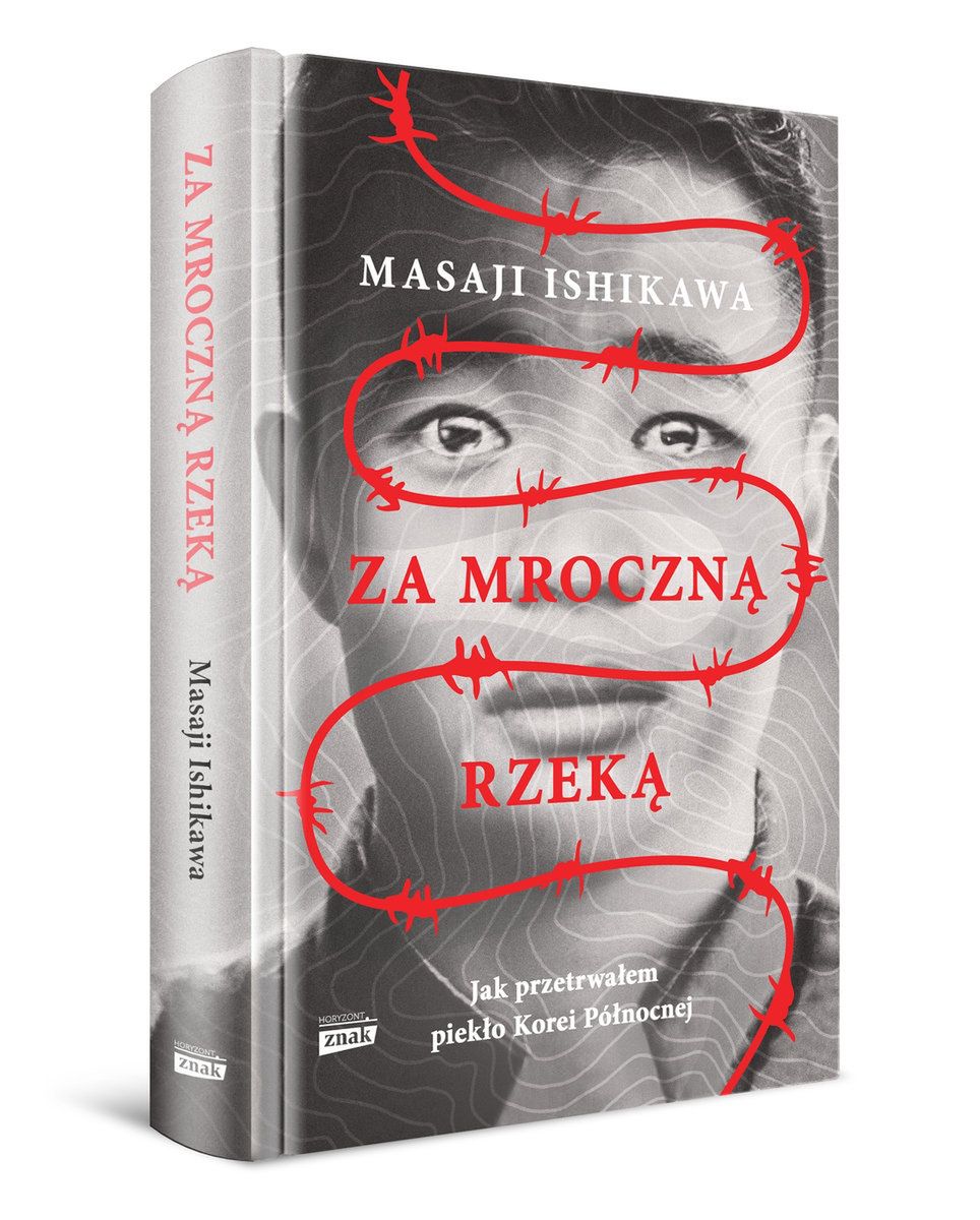 Masaji Ishikawa, "Za Mroczną rzeką. Jak przetrwałem piekło Korei Północnej", Wydawnictwo Znak Horyzont. Premiera 24 marca 2021 r.